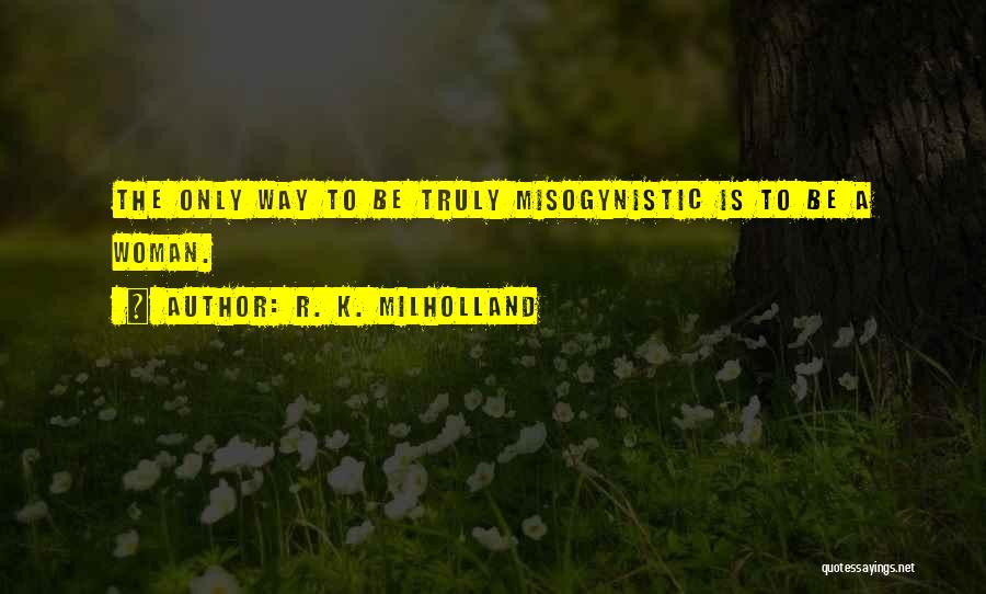 Most Misogynistic Quotes By R. K. Milholland