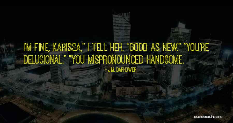 Most Mispronounced Quotes By J.M. Darhower Most Mispronounced Quotes By J.M. Darhower