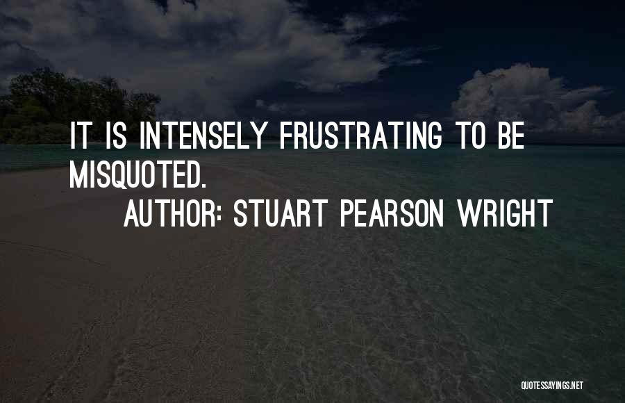 Most Misquoted Quotes By Stuart Pearson Wright