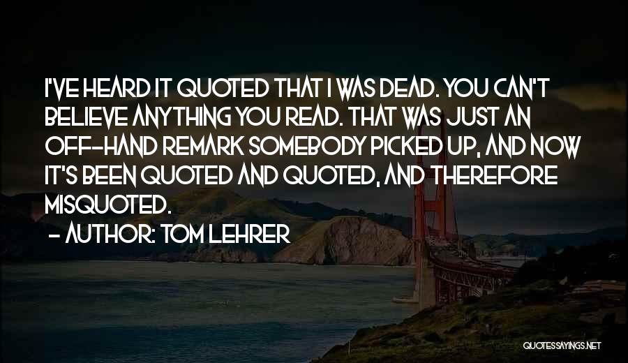 Most Misquoted Quotes By Tom Lehrer