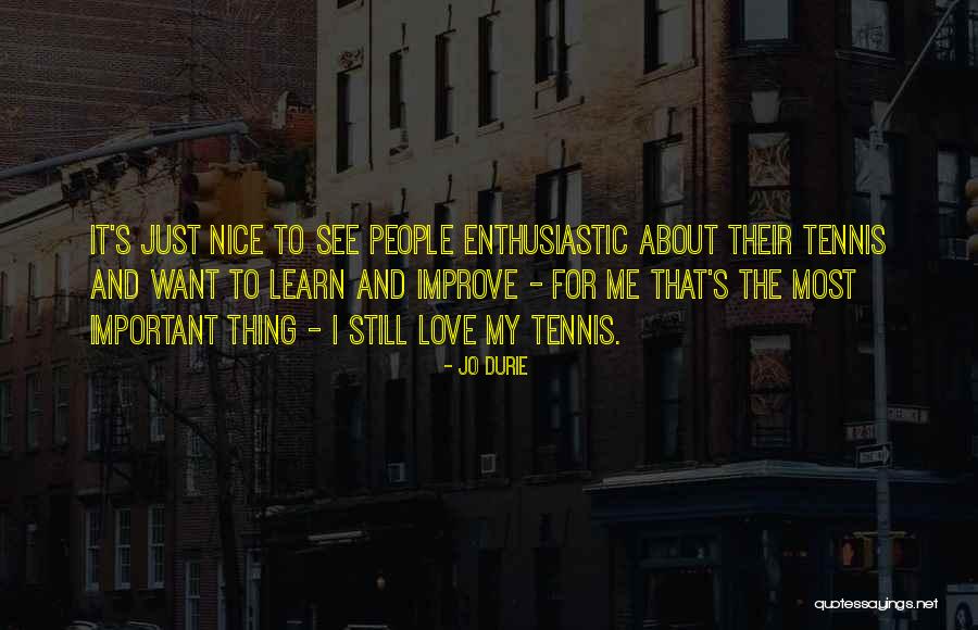 Most Nice Love Quotes By Jo Durie Most Nice Love Quotes By Jo Durie
