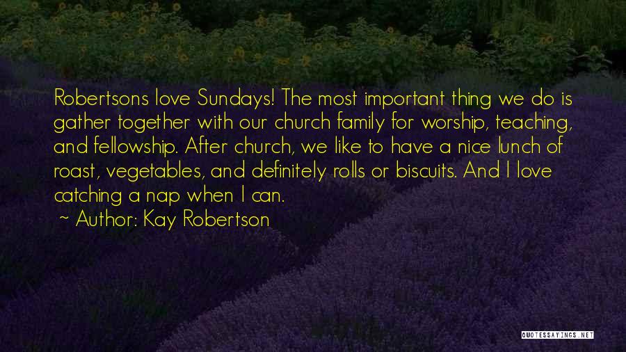 Most Nice Love Quotes By Kay Robertson