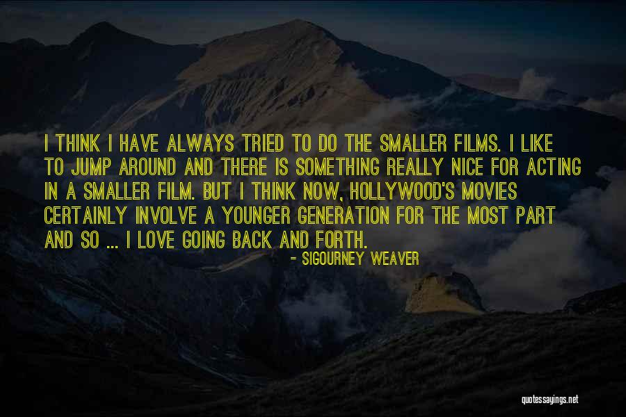 Most Nice Love Quotes By Sigourney Weaver