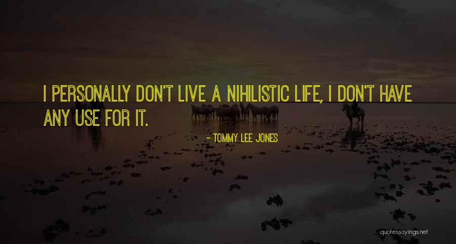 Most Nihilistic Quotes By Tommy Lee Jones Most Nihilistic Quotes By Tommy Lee Jones