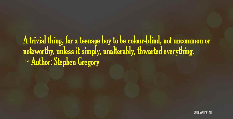 Most Noteworthy Quotes By Stephen Gregory