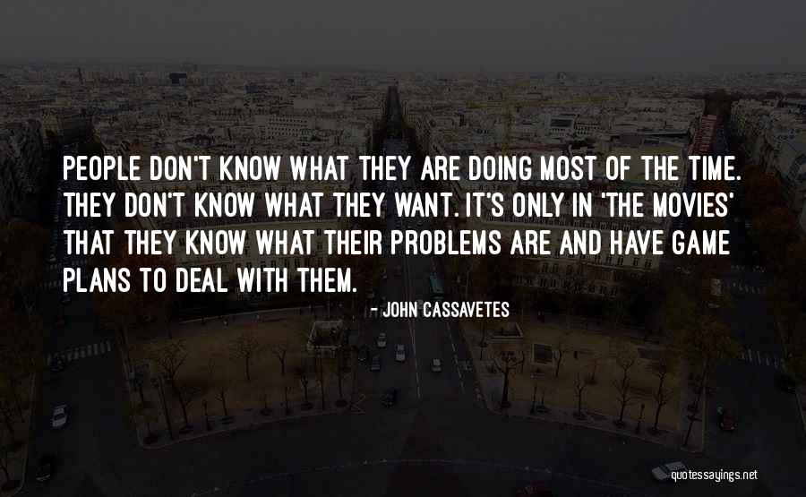 Most Of The Problems Quotes By John Cassavetes Most Of The Problems Quotes By John Cassavetes