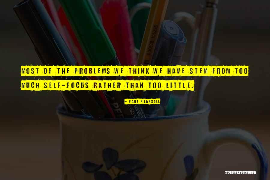 Most Of The Problems Quotes By Paul Pearsall Most Of The Problems Quotes By Paul Pearsall