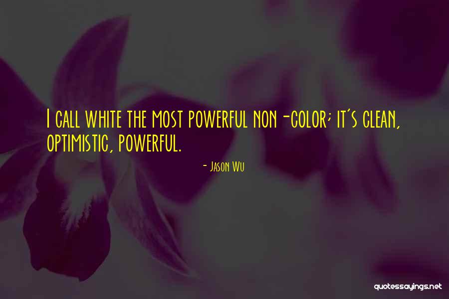 Most Optimistic Quotes By Jason Wu Most Optimistic Quotes By Jason Wu