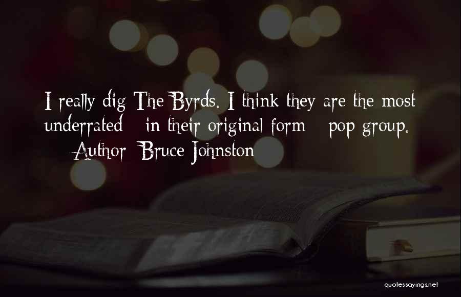 Most Original Quotes By Bruce Johnston