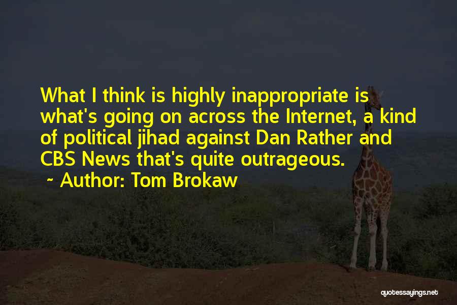 Most Outrageous Political Quotes By Tom Brokaw