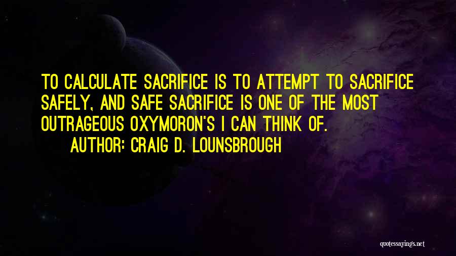 Most Outrageous Quotes By Craig D. Lounsbrough