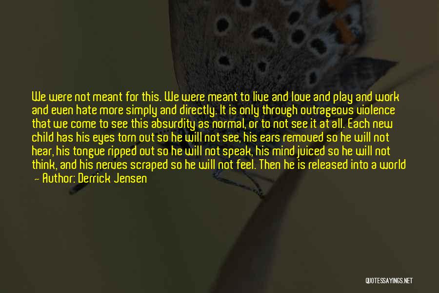 Most Outrageous Quotes By Derrick Jensen