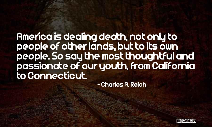 Most Passionate Quotes By Charles A. Reich Most Passionate Quotes By Charles A. Reich