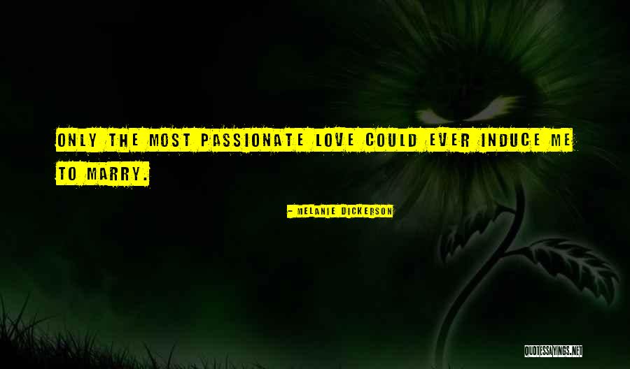 Most Passionate Quotes By Melanie Dickerson Most Passionate Quotes By Melanie Dickerson