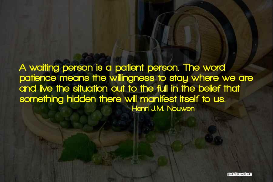 Most Patient Person Quotes By Henri J.M. Nouwen Most Patient Person Quotes By Henri J.M. Nouwen