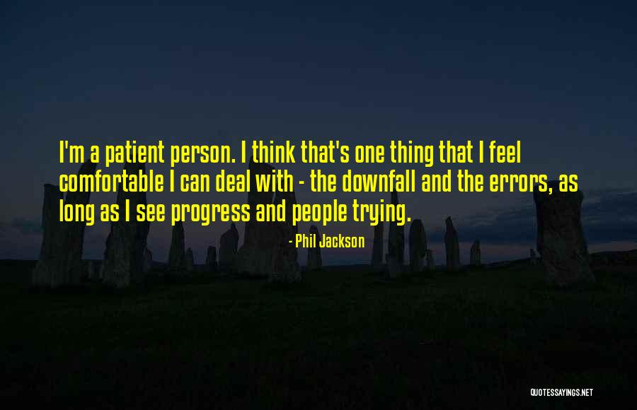 Most Patient Person Quotes By Phil Jackson Most Patient Person Quotes By Phil Jackson