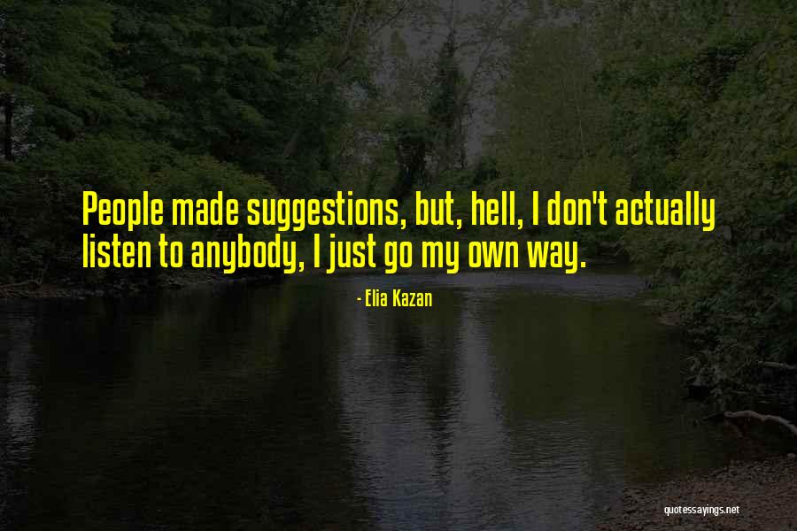 Most People Do Not Listen Quotes By Elia Kazan Most People Do Not Listen Quotes By Elia Kazan