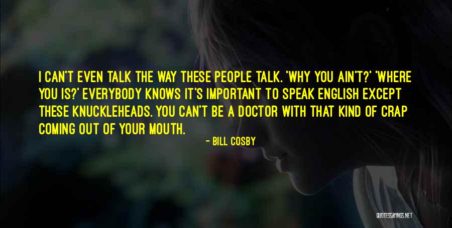 Most People Talk Crap Quotes By Bill Cosby Most People Talk Crap Quotes By Bill Cosby
