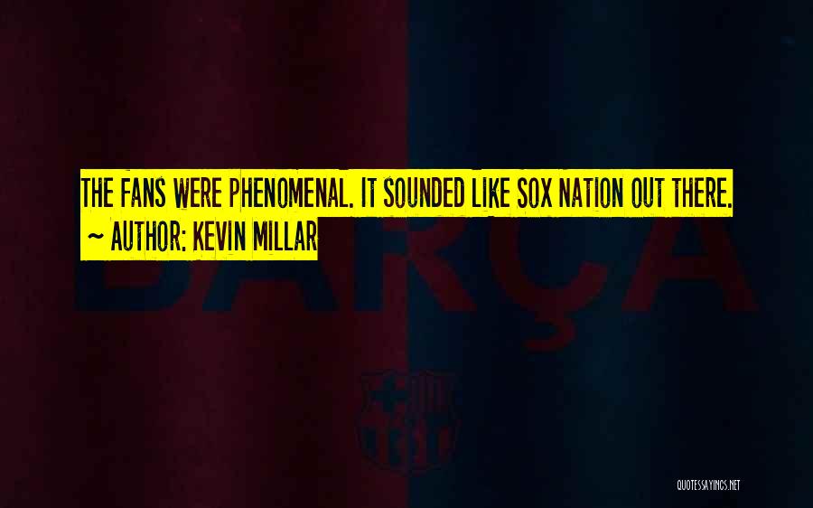 Most Phenomenal Quotes By Kevin Millar