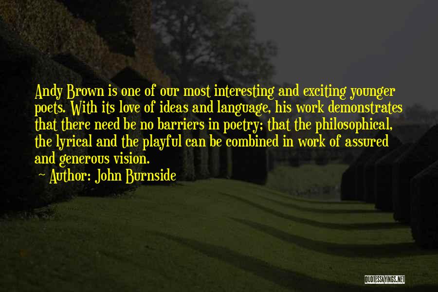 Most Philosophical Love Quotes By John Burnside