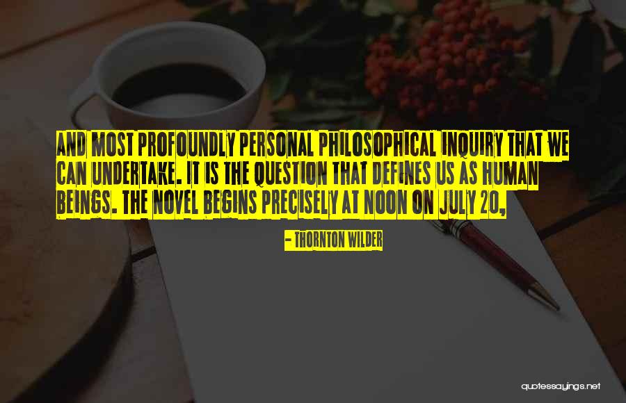 Most Philosophical Quotes By Thornton Wilder Most Philosophical Quotes By Thornton Wilder