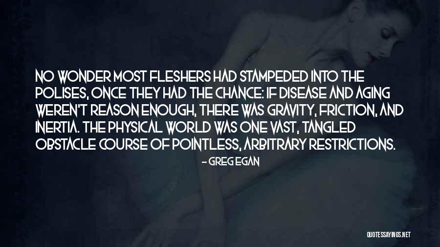 Most Pointless Quotes By Greg Egan Most Pointless Quotes By Greg Egan