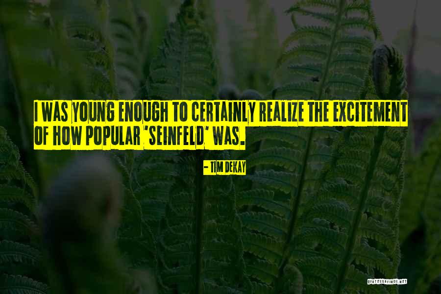 Most Popular Seinfeld Quotes By Tim DeKay Most Popular Seinfeld Quotes By Tim DeKay