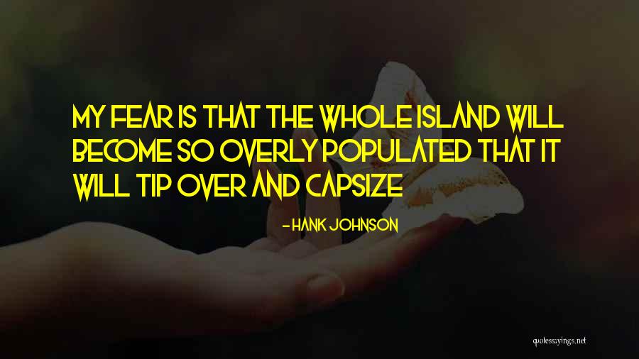 Most Populated Quotes By Hank Johnson Most Populated Quotes By Hank Johnson