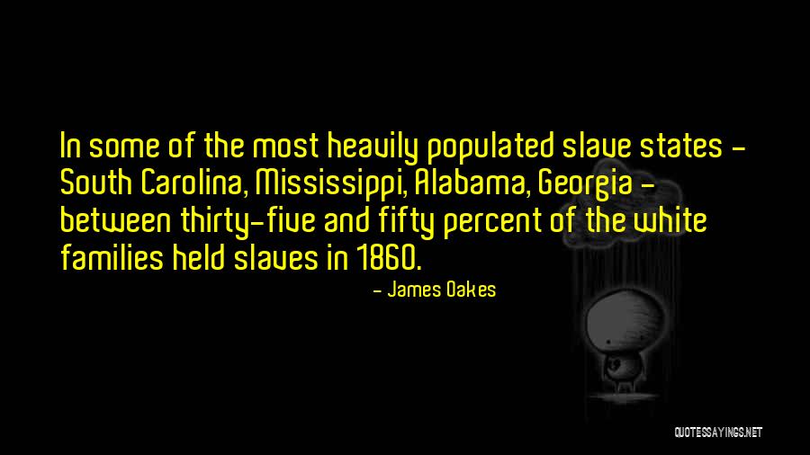 Most Populated Quotes By James Oakes Most Populated Quotes By James Oakes