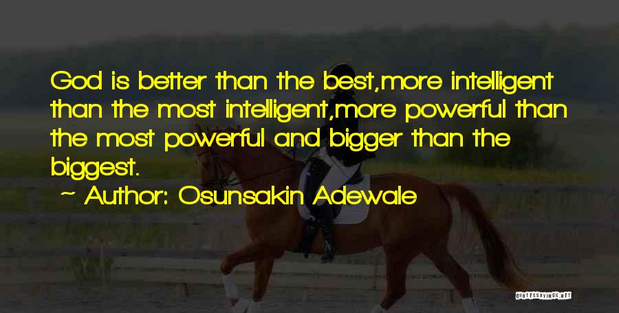 Most Powerful God Quotes By Osunsakin Adewale