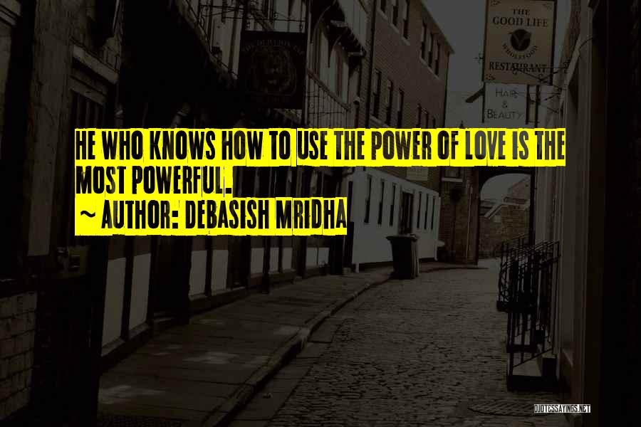 Most Powerful Love Quotes By Debasish Mridha