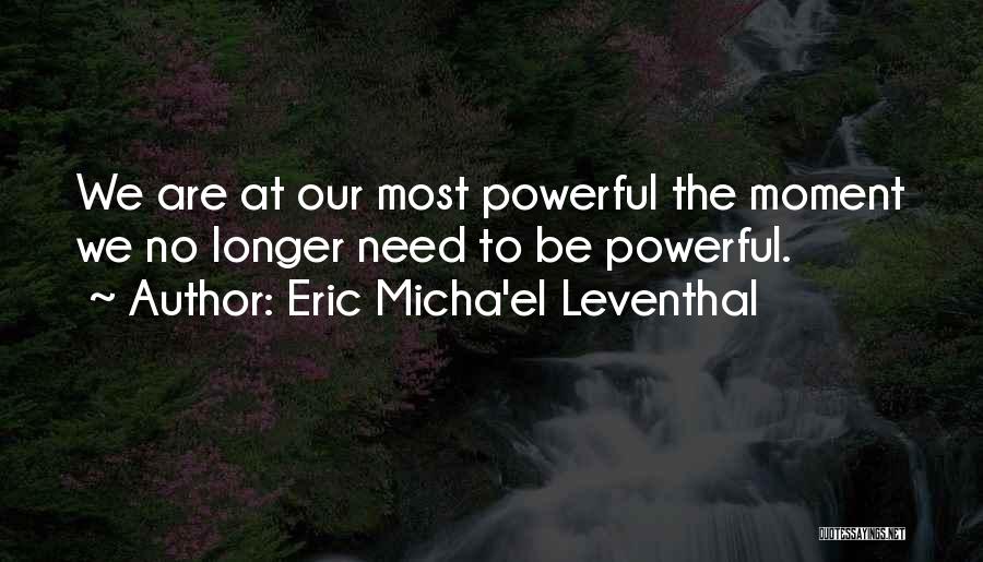 Most Powerful Love Quotes By Eric Micha'el Leventhal