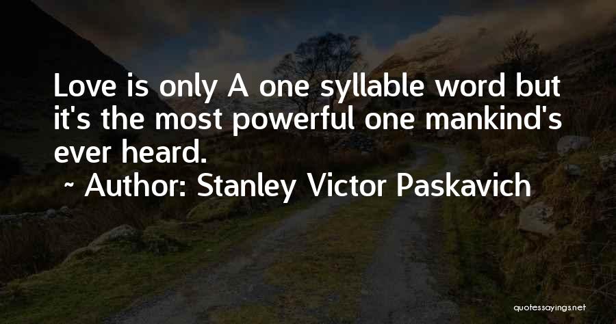 Most Powerful Love Quotes By Stanley Victor Paskavich