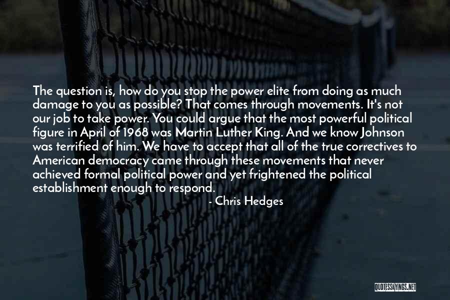 Most Powerful Martin Luther King Quotes By Chris Hedges Most Powerful Martin Luther King Quotes By Chris Hedges