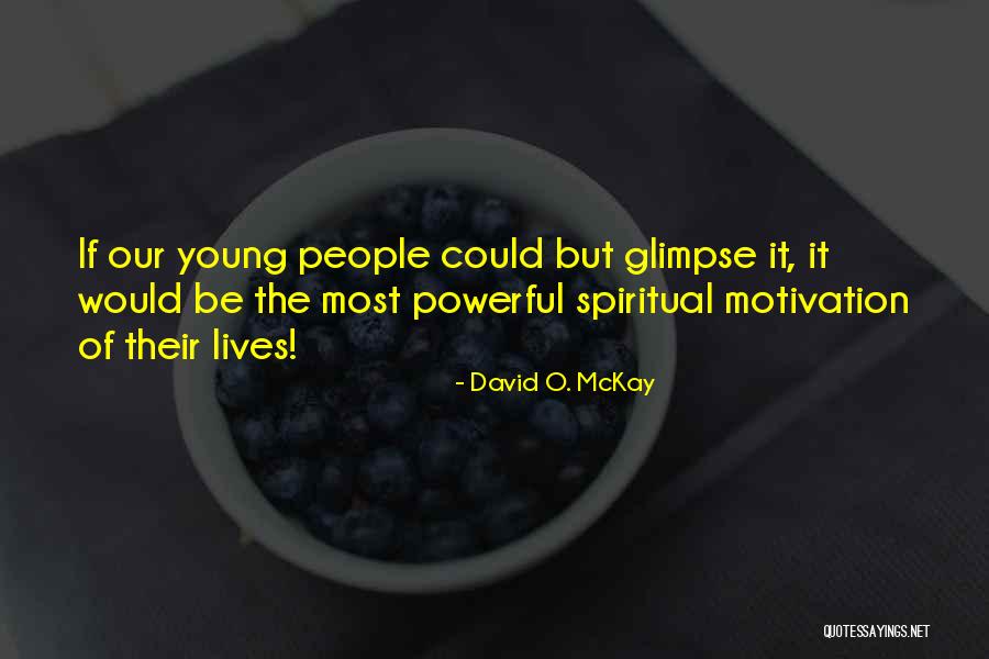 Most Powerful Spiritual Quotes By David O. McKay Most Powerful Spiritual Quotes By David O. McKay