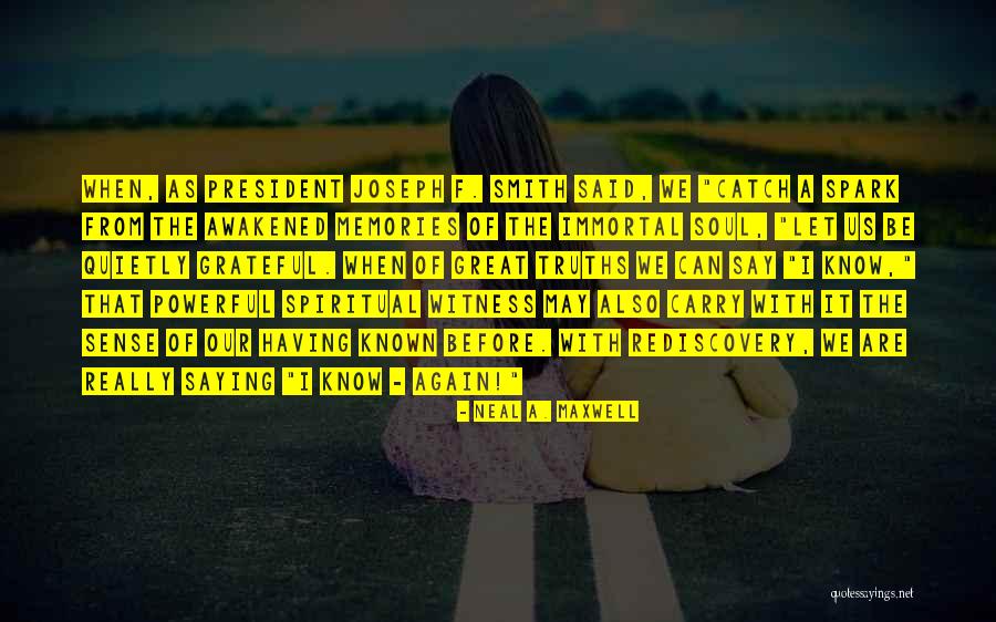 Most Powerful Spiritual Quotes By Neal A. Maxwell Most Powerful Spiritual Quotes By Neal A. Maxwell