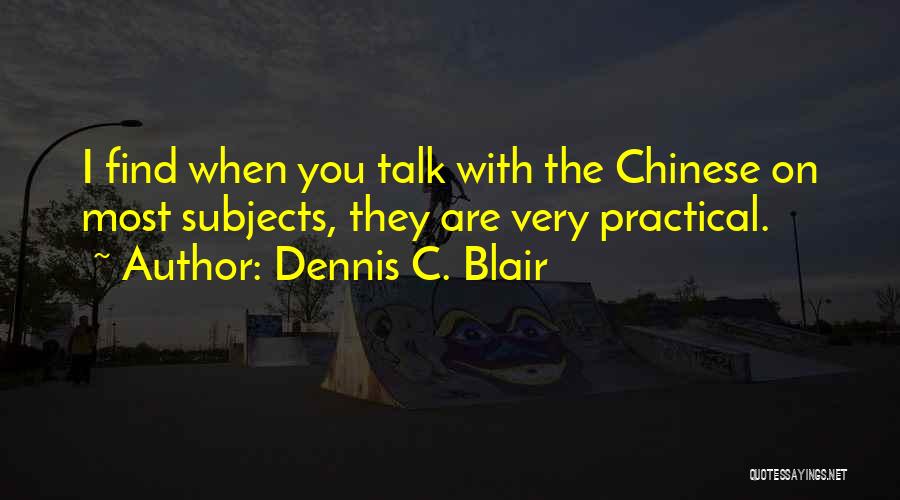 Most Practical Quotes By Dennis C. Blair