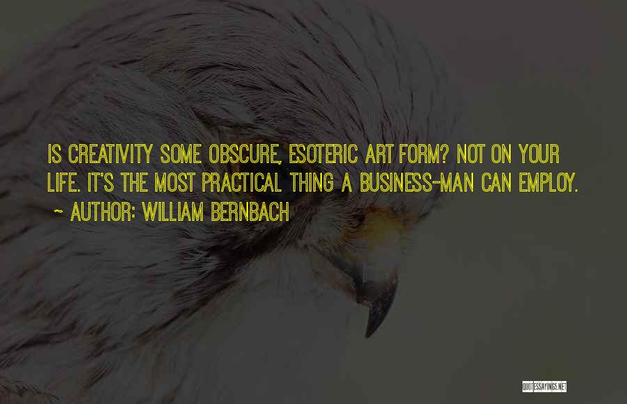 Most Practical Quotes By William Bernbach