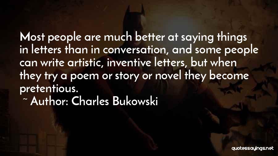 Most Pretentious Quotes By Charles Bukowski