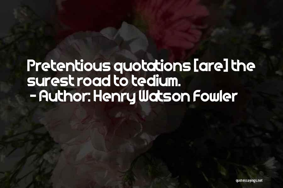 Most Pretentious Quotes By Henry Watson Fowler