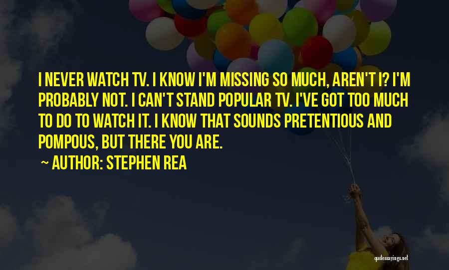 Most Pretentious Quotes By Stephen Rea