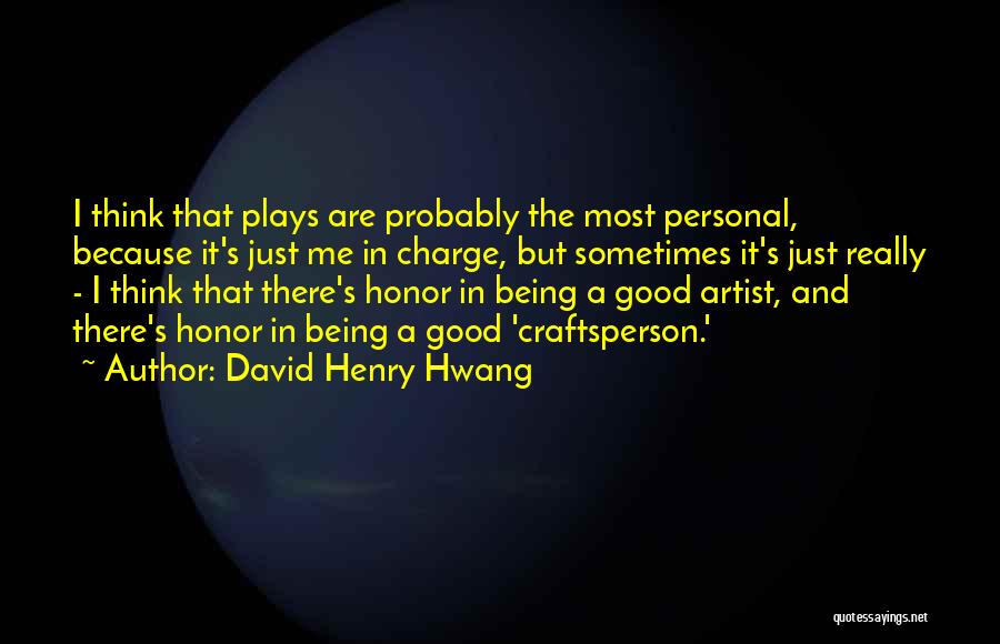 Most Probably Quotes By David Henry Hwang