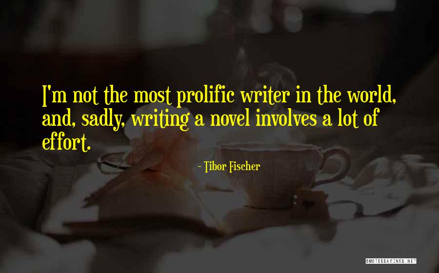 Most Prolific Quotes By Tibor Fischer Most Prolific Quotes By Tibor Fischer