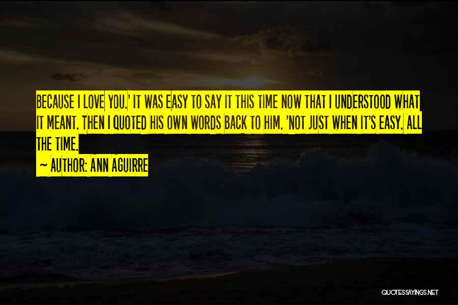 Most Quoted Love Quotes By Ann Aguirre