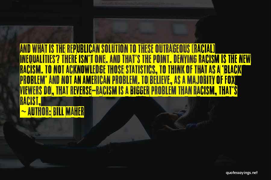 Most Racist Republican Quotes By Bill Maher