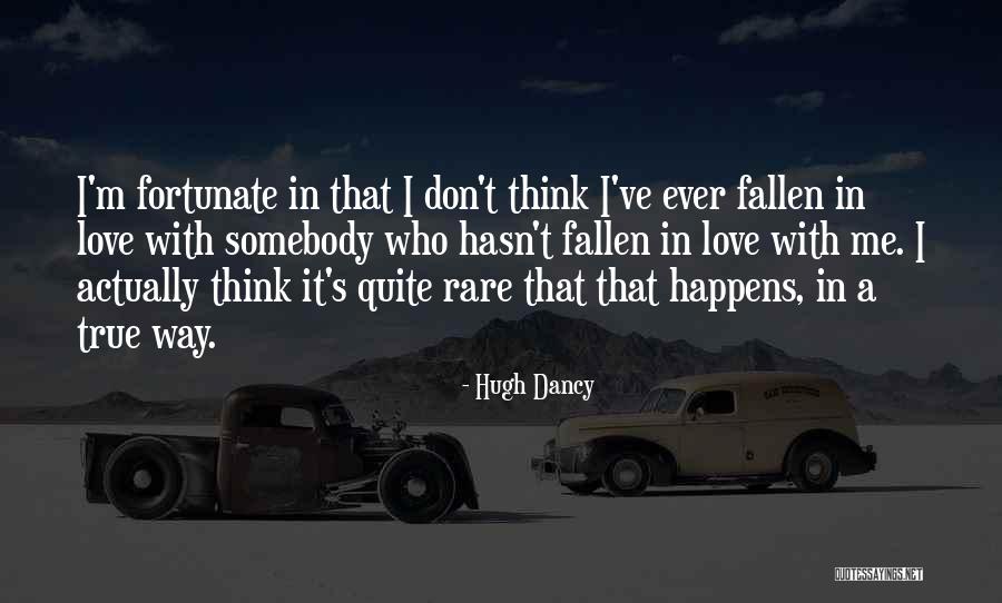 Most Rare Love Quotes By Hugh Dancy Most Rare Love Quotes By Hugh Dancy