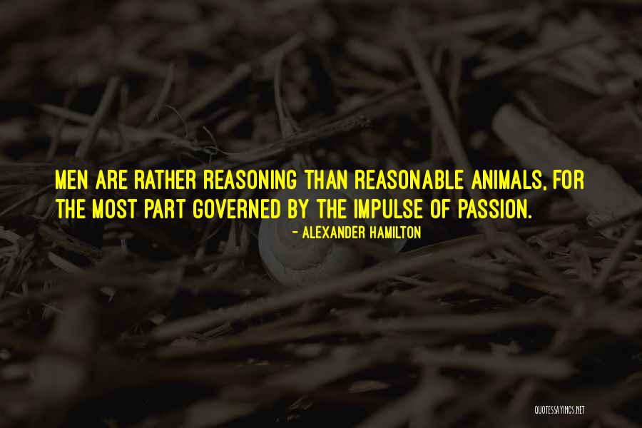 Most Reasonable Quotes By Alexander Hamilton Most Reasonable Quotes By Alexander Hamilton