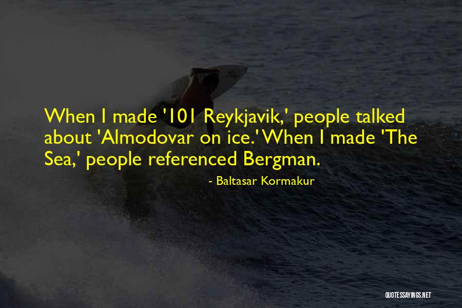 Most Referenced Quotes By Baltasar Kormakur