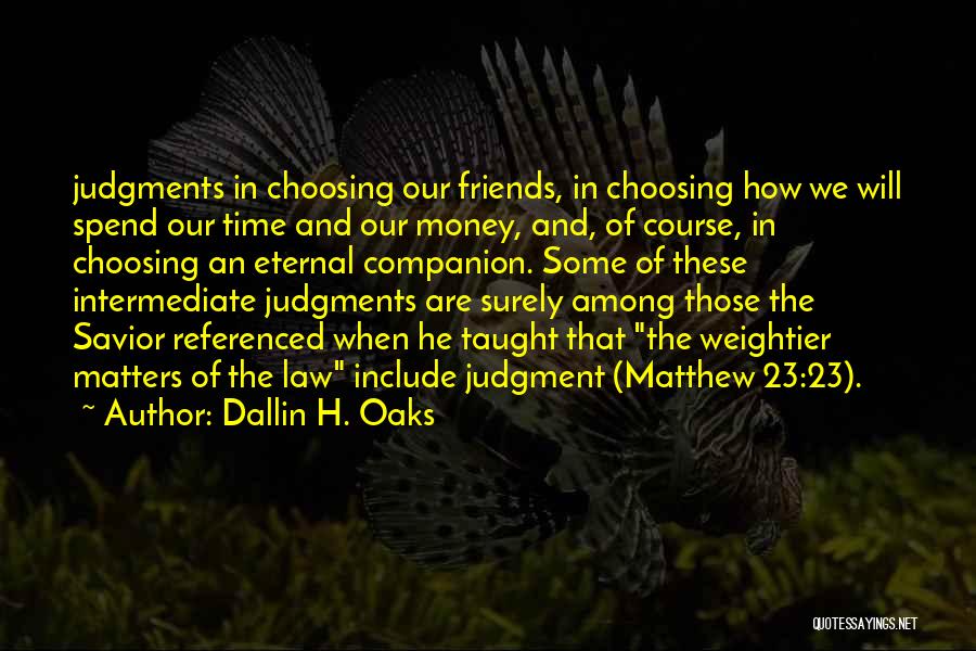 Most Referenced Quotes By Dallin H. Oaks