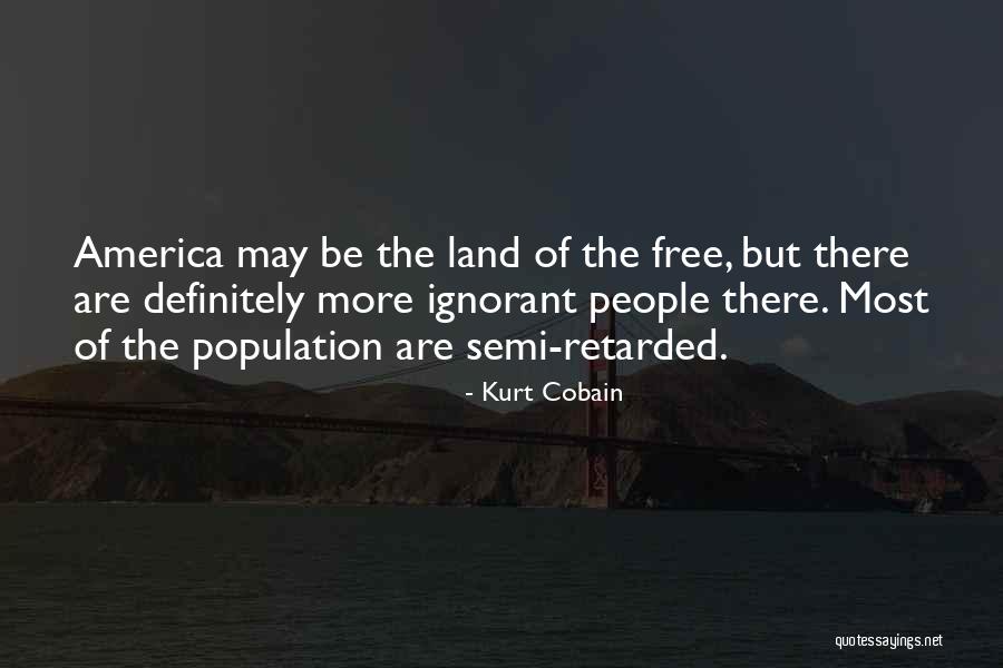 Most Retarded Quotes By Kurt Cobain Most Retarded Quotes By Kurt Cobain